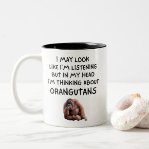 Funny I'm Thinking About Orangutans Primate Lover Two-Tone Coffee Mug