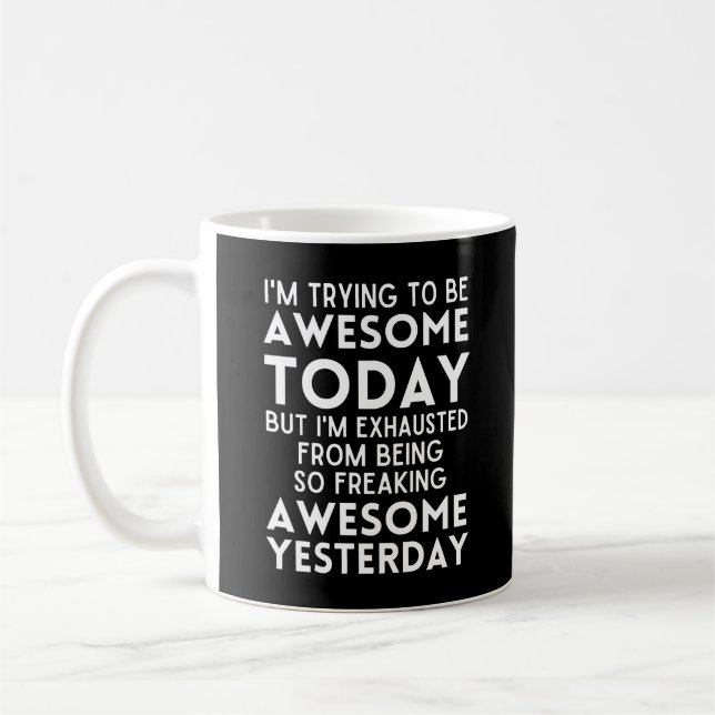 Funny I'm trying to be awesome today Coffee Mug (Left)