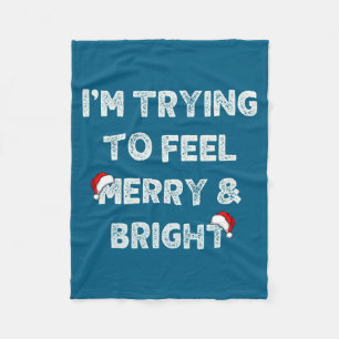 Funny I'm Trying To Feel Merry And Bright Matching Fleece Blanket