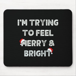 Funny I'm Trying To Feel Merry And Bright Matching Mouse Pad