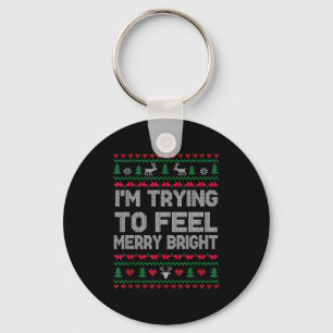 Funny I'm Trying To Feel Merry Xmas Bright Matchin Key Ring