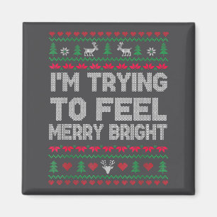 Funny I'm Trying To Feel Merry Xmas Bright Matchin Magnet