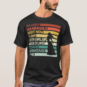 Funny Im Very Vulnerable Right Now If Any Goth Gir T-Shirt