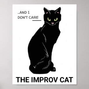Funny Improv Cat: Yes, And... I Don't Care Poster