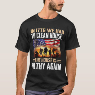 Funny In 1776 We Had To Clean House Tee Shirt - Un
