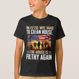 Funny In 1776 We Had To Clean House Tee Shirt - Un