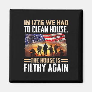 Funny In 1776 We Had To Clean House Tee Shirt - Un Magnet