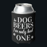 Funny In Dog Beers I've Only Had One Pet Photo Can Cooler<br><div class="desc">In Dog Beers I've Only Had One ! Surprise your favourite dog lover and beer lover with this cute personalised photo can cooler. Personalise with your favourite dog photo and name! Perfect dog dad gift for fathers day. Great gift from the dog . COPYRIGHT © 2020 Judy Burrows, Black Dog...</div>