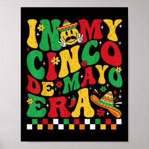 Funny In My Cinco De Mayo Era Mexican Fiesta Party Poster