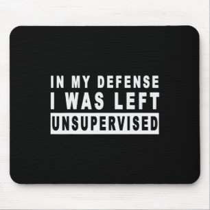 Funny In My Defence I Was Left Unsupervised Short Mouse Pad