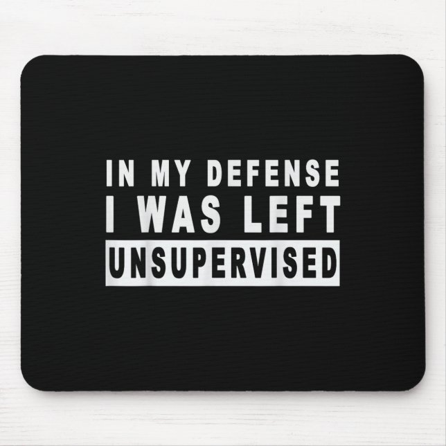 Funny In My Defence I Was Left Unsupervised Short  Mouse Pad (Front)