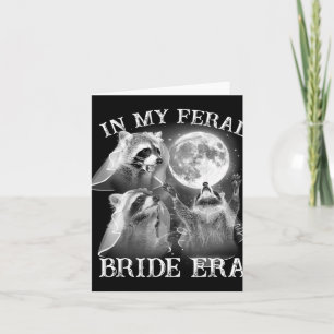 Funny In My Feral Bride Era 3 Raccoon Moon Howling Card