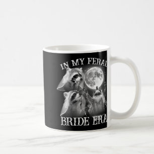 Funny In My Feral Bride Era 3 Racoon Moon Howling Coffee Mug