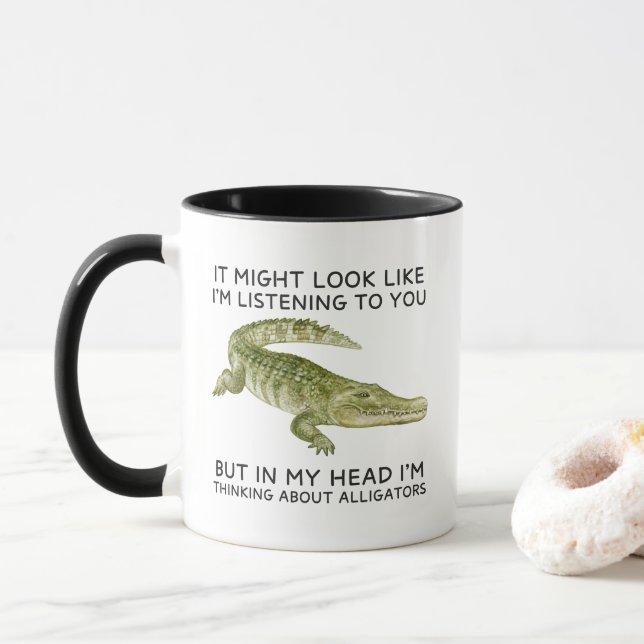 Funny In My Head I'm Thinking About Alligators Mug (With Donut)