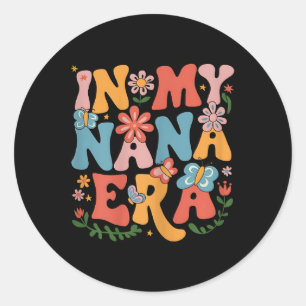 Funny In My Nana Era Retro Groovy Mothers Day Nana Classic Round Sticker