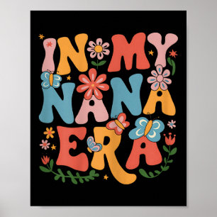Funny In My Nana Era Retro Groovy Mothers Day Nana Poster
