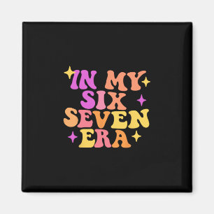 Funny In My Six Seven Era 67 Meme Six Seven Era Me Magnet