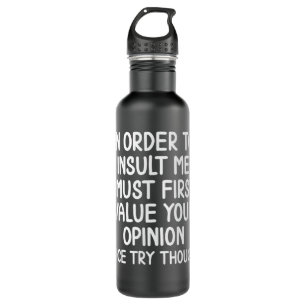 Funny, In Order To Insult Me. Joke Sarcastic Tee 710 Ml Water Bottle