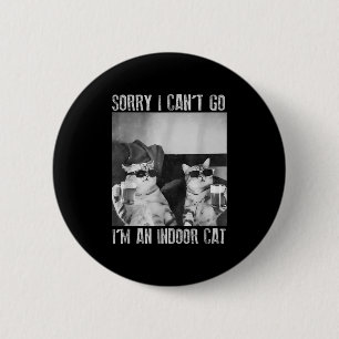 Funny Indoor Cat Meme Sorry I Can’t Go Retro Beer 6 Cm Round Badge