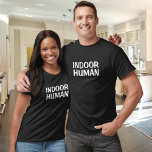 Funny Indoor Human T-Shirt<br><div class="desc">Show off your love for staying in with the Funny Indoor Human T-Shirt! Featuring bold, modern typography in crisp white letters on a classic black t-shirt, this playful design proudly declares your status as an "Indoor Human." Perfect for homebodies, introverts, or anyone who enjoys a cosy night in over going...</div>
