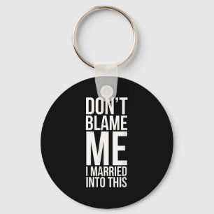 Funny Inlaw Don't Blame Me I Married Into This In- Key Ring