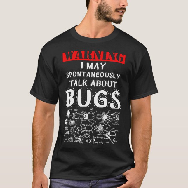 funny Insects talk warning, talk about bugs hunter T-Shirt (Front)