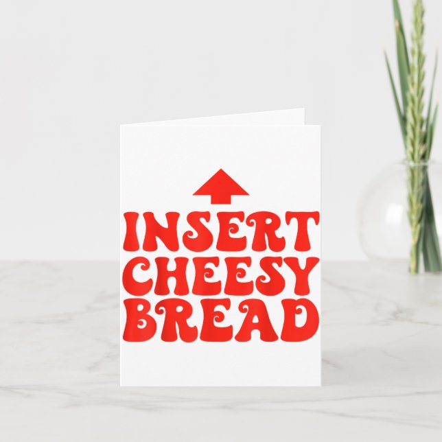 Funny Insert Cheesy Bread Meme Foodie Men Women  Card (Front)