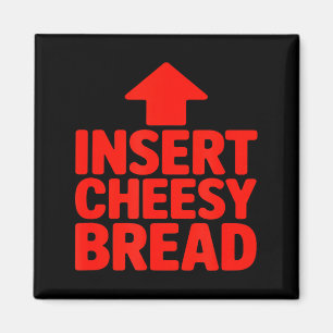 Funny Insert Cheesy Bread Meme Humour Foodie Men W Magnet