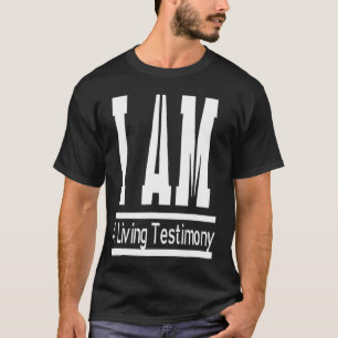 Funny inspirational I Am A Living Testimony T-Shirt