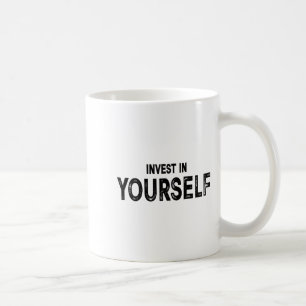 Funny Insrational And Motivational Gift Invest In  Coffee Mug
