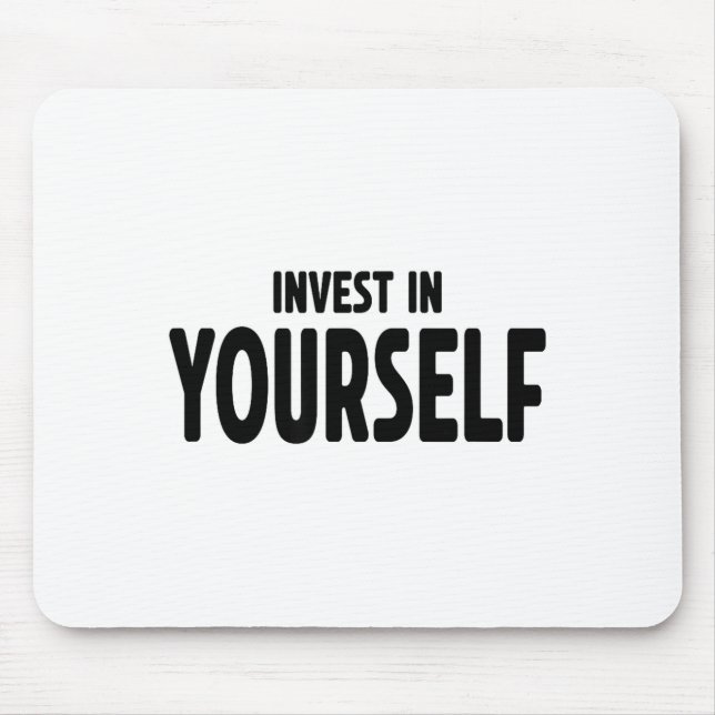 Funny Insrational And Motivational Gift Invest In  Mouse Pad (Front)