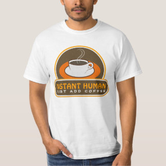 Funny Instant Human Just Add Coffee Brown Orange T-Shirt