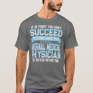 Funny Internal Medicine Quote T-Shirt