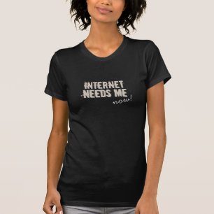 Funny INTERNET NEEDS ME Latte T-Shirt