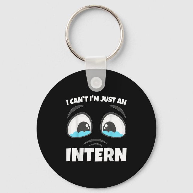 Funny Internship I Can't I'm Just An Intern  Key Ring (Front)