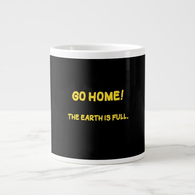 Funny Interplanetary Message - The Earth Is Full Large Coffee Mug (Front)
