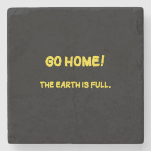 Funny Interplanetary Message - The Earth Is Full Stone Coaster