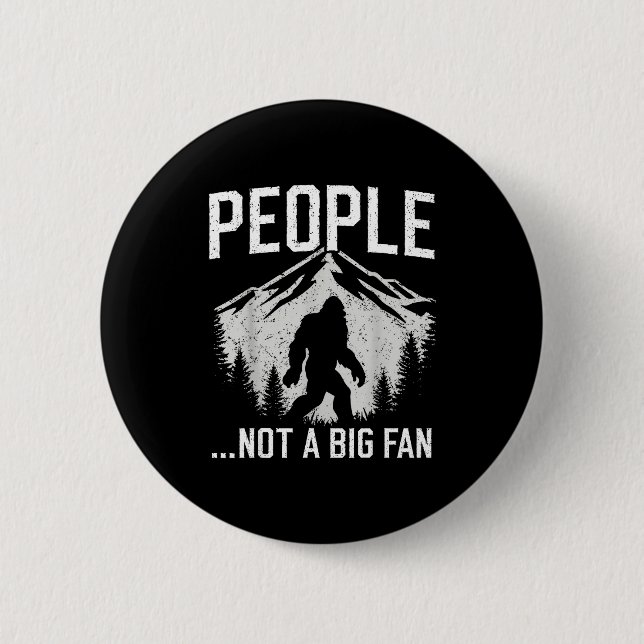 Funny Introvert Bigfoot People Not A Big Fan Dad J 6 Cm Round Badge (Front)