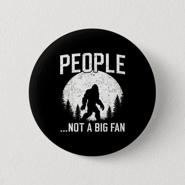 Funny Introvert Bigfoot People Not A Big Fan Dad J 6 Cm Round Badge (Front)
