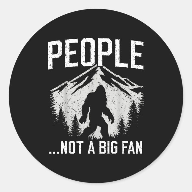 Funny Introvert Bigfoot People Not A Big Fan Dad J Classic Round Sticker (Front)