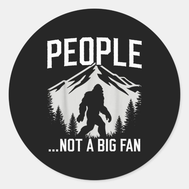 Funny Introvert Bigfoot People Not A Big Fan Dad J Classic Round Sticker (Front)
