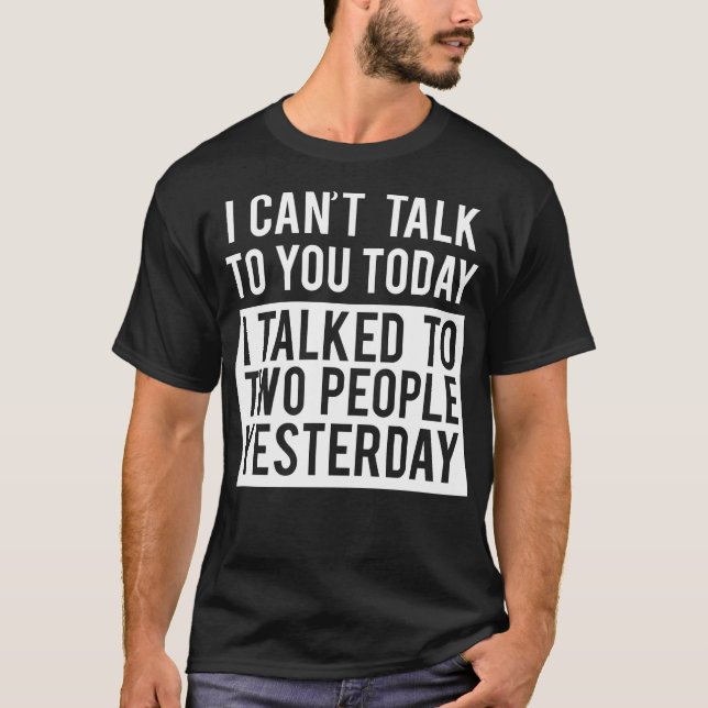 Funny Introvert   Cant Talk To You Today Tee  (Front)