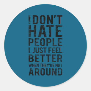 Funny introvert humor - i don't hate people classic round sticker