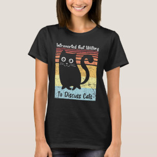 Funny Introverted But Willing To Discuss Cats Men  T-Shirt