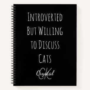 Funny Introverted But Willing to Discuss Cats Notebook