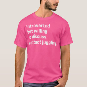Funny Introverted But Willing To Discuss Contact J T-Shirt