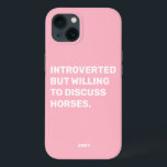 Funny Introverted But Willing To Discuss Horses iPhone 13 Case<br><div class="desc">Funny Pink Introverted But Willing To Discuss Horses phone case for equestrians. This fun and girly horse phone case also makes a great gift for any horse lover. Use the design tool to change the colour of the text if you like and pick the case for your phone model from...</div>