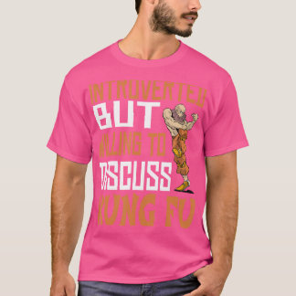 Funny Introverted But Willing To Kung Fu - Kung Fu T-Shirt