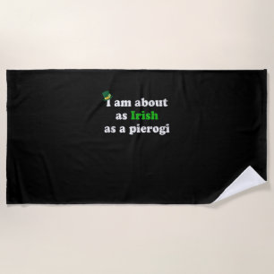 Funny Irish as a Pierogi Ireland Polish Poland Foo Beach Towel