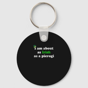 Funny Irish as a Pierogi Ireland Polish Poland Foo Key Ring